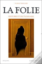 La Folie ; Histoire Et Dictionnaire