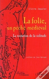 La Folie Un Peche Medieval ; La Tentation De La Solitude