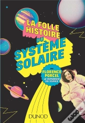La Folle Histoire Du Systeme Solaire