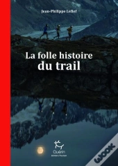 La Folle Histoire Du Trail