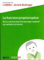 La Fonction Proprioceptive : De La Construction D'Un Ancrage Corporel Au Sentiment D'Exister - Preview