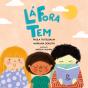 Lá Fora Tem - Preview