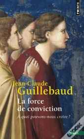 La Force De Conviction ; À Quoi Pouvons-Nous Croire ?