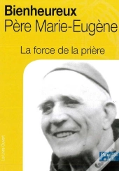 La Force De La Prière, Bienheureux Père Marie-Eugène