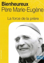 Capa do artigo La Force De La Prière, Bienheureux Père Marie-Eugène