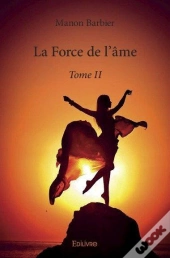 La Force De L'Ame - Tome Ii
