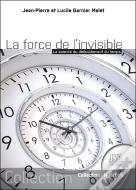 La Force De L'Invisible : La Science Du Dédoublement Du Temps