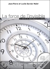 La Force De L'Invisible : La Science Du Dédoublement Du Temps