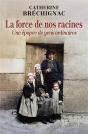 La Force De Nos Racines : Une Épopée De Gens Ordinaires - Preview