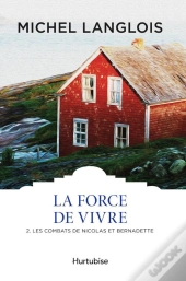 La Force De Vivre V 02 Les Combats De Nicolas Et Bernadette