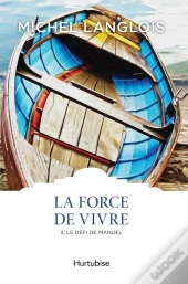 La Force De Vivre V 03 Le Defi De Manuel