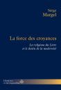 La Force Des Croyances : Les Religions Du Livre Et Le Destin De La Modernité - Preview