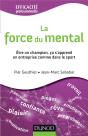 La Force Du Mental ; Être Gagnant S'Apprend, Dans L'Entreprise Comme Dans Le Sport - Preview