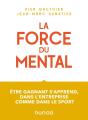 La Force Du Mental : Être Gagnant S'Apprend, Dans L'Entreprise Comme Dans Le Sport - Preview