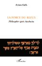 La Force Du Refus ; Philosopher Apres Auschwitz - Preview