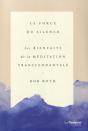 La Force Du Silence ; Les Bienfaits De La Méditation Transcendantale - Preview