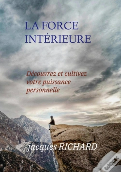 Capa do artigo La Force Intérieure : Découvrez Et Cultivez Votre Puissance Personnelle