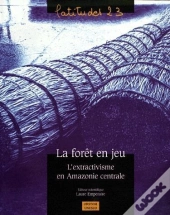 La Foret En Jeu, L'Extractivisme En Amazoni