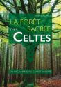 La Forêt Sacrée Des Celtes : Du Paganisme Au Christianisme - Preview