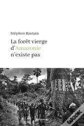 La Forêt Vierge D'Amazonie N'Existe Pas