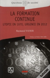 La Formation Continue ; Utopie En 1970, Urgence En 2012