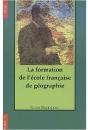 La Formation De L'Ecole Francaise De Geographie (1870-1914) - Preview