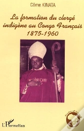 La Formation Du Clerge Indigene Au Congo Francais ; 1875-1960