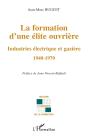 La Formation D'Une Elite Ouvriere ; Industries Electrique Et Gaziere ; 1940-1970 - Preview