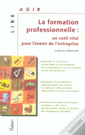 La Formation Professionnelle : Un Outil Vital Pour L'Avenir De L'Entreprise