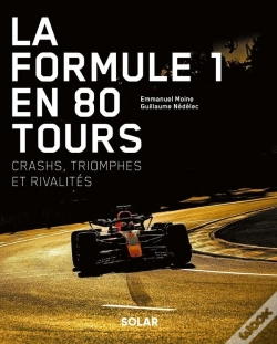 Capa do artigo La Formule 1 En 80 Tours : Crashs, Triomphes Et Rivalités