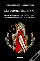 La Formule Illuminati - Comment Fabriquer Un Esclave Total Sous Controle Mental Indetectable