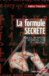 La Formule Secrète ; Ou Le Duel Mathématique Qui Enflamma L'Italie De La Renaissance