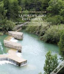 La Fortificacio Dels Assuts. El Riu Millars Com A Model D'Innovacio Hidraulica A