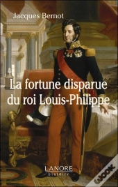 La Fortune Disparue Du Roi Louis Philippe