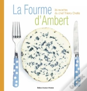 La Fourme D'Ambert ; 36 Recettes Du Chef Thierry Chelle