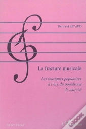 La Fracture Musicale ; Les Musiques Populaires À L'Ère Du Populisme De Marché