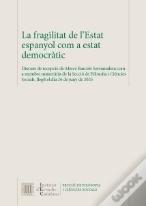 La Fragilitat De L'Estat Espanyol Com A Estat Democratic