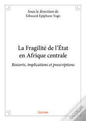 Capa do artigo La Fragilite De L Etat En Afrique Centrale - Ressorts, Implications Et Prescriptions