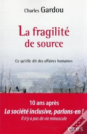 La Fragilite De Source - Ce Qu'Elle Dit Des Affaires Humaines