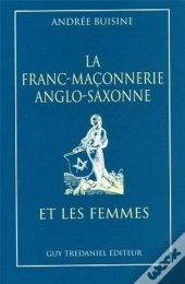 La Franc-Maconnerie Anglo-Saxonne Et Les Femmes