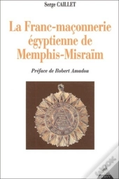 La Franc-Maçonnerie Égyptienne De Memphis-Misraà ¯M