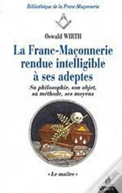 Capa do artigo La Franc-Maçonnerie Rendue Intelligible À Ses Adeptes - Tome 3 - Le Maître