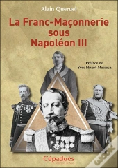 La Franc-Maçonnerie Sous Napoléon Iii