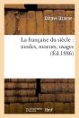 La Française Du Siècle : Modes, Moeurs, Usages (Éd.1886) - Preview