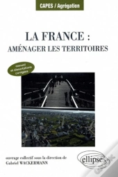 La France : Aménager Les Territoires. Manuel Et Dissertations Corrigées