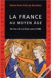 La France Au Moyen Âge : De L'An Mil À La Peste Noire (1348)