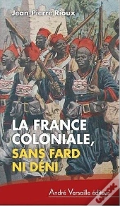 La France Coloniale, Sans Fard Ni Déni