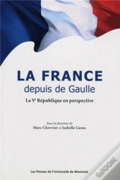 La France Depuis De Gaulle ; La V République En Perspective