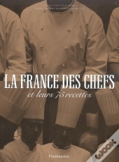 La France Des Chefs : Et Leurs 75 Recettes