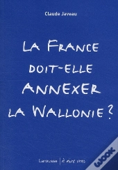 La France Doit-Elle Annexer La Wallonie ?